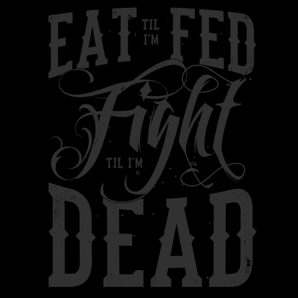 Eat Till I'm Fed