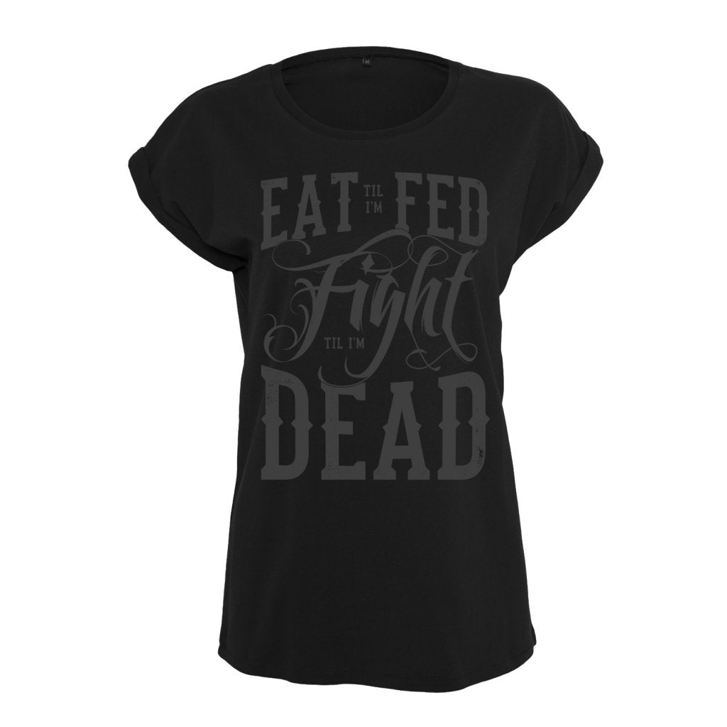 Eat Till I'm Fed, Fight Till I'm Dead Ladies Gym T-Shirt