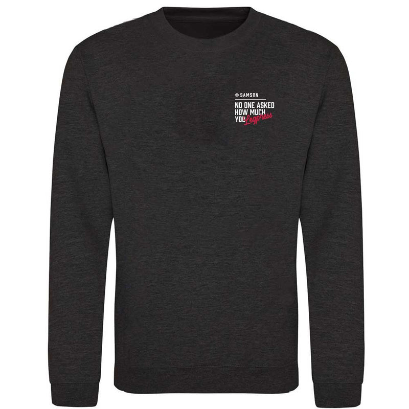 No One Asked How Much You Leg Press Lightweight Gym Sweatshirt