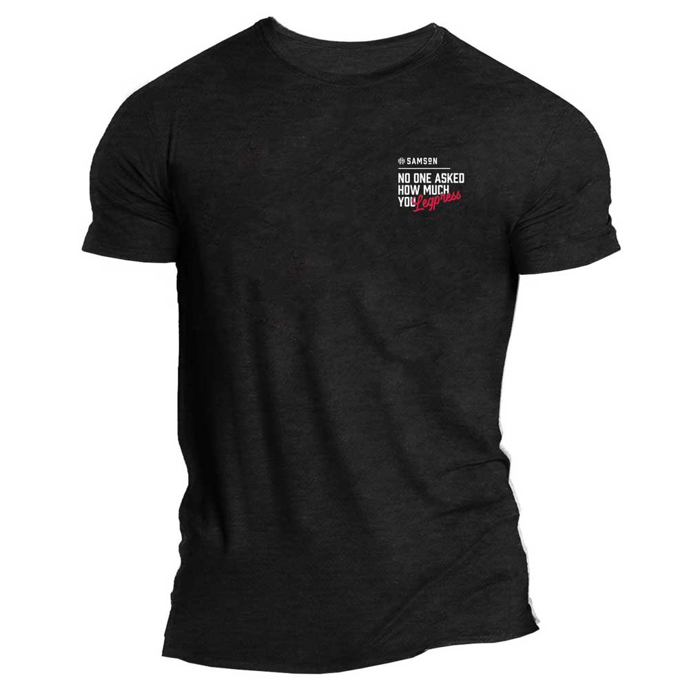 No One Asked How Much You Leg Press Muscle Tee
