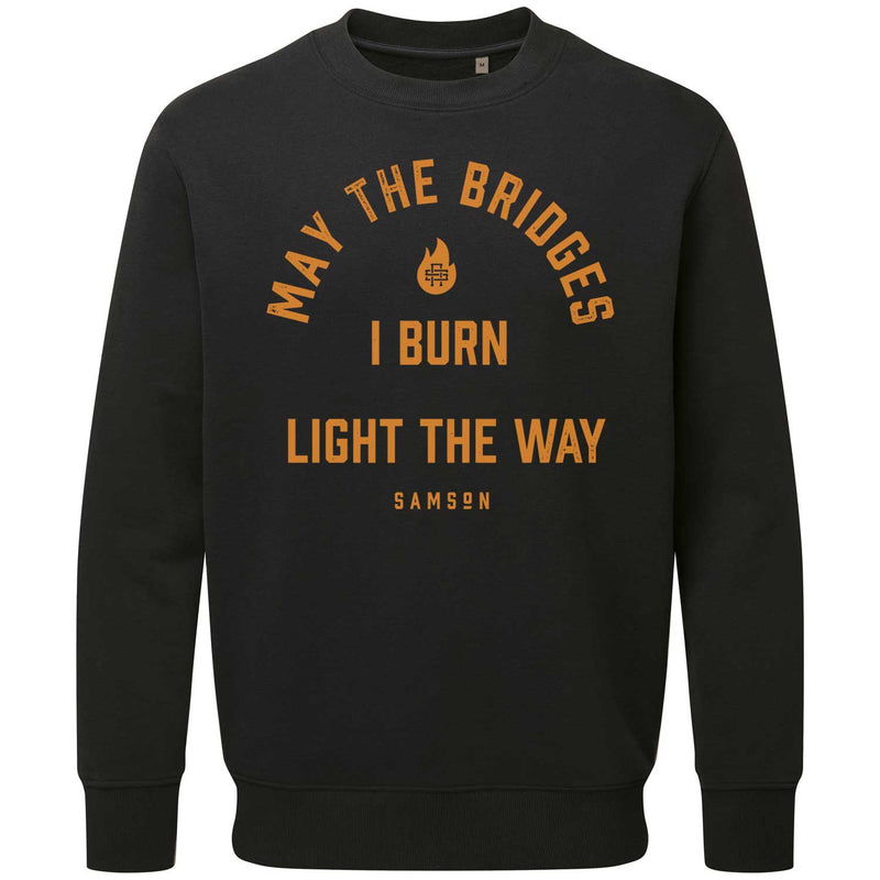 May The Bridges I Burn Light The Way - Lux Sweatshirt