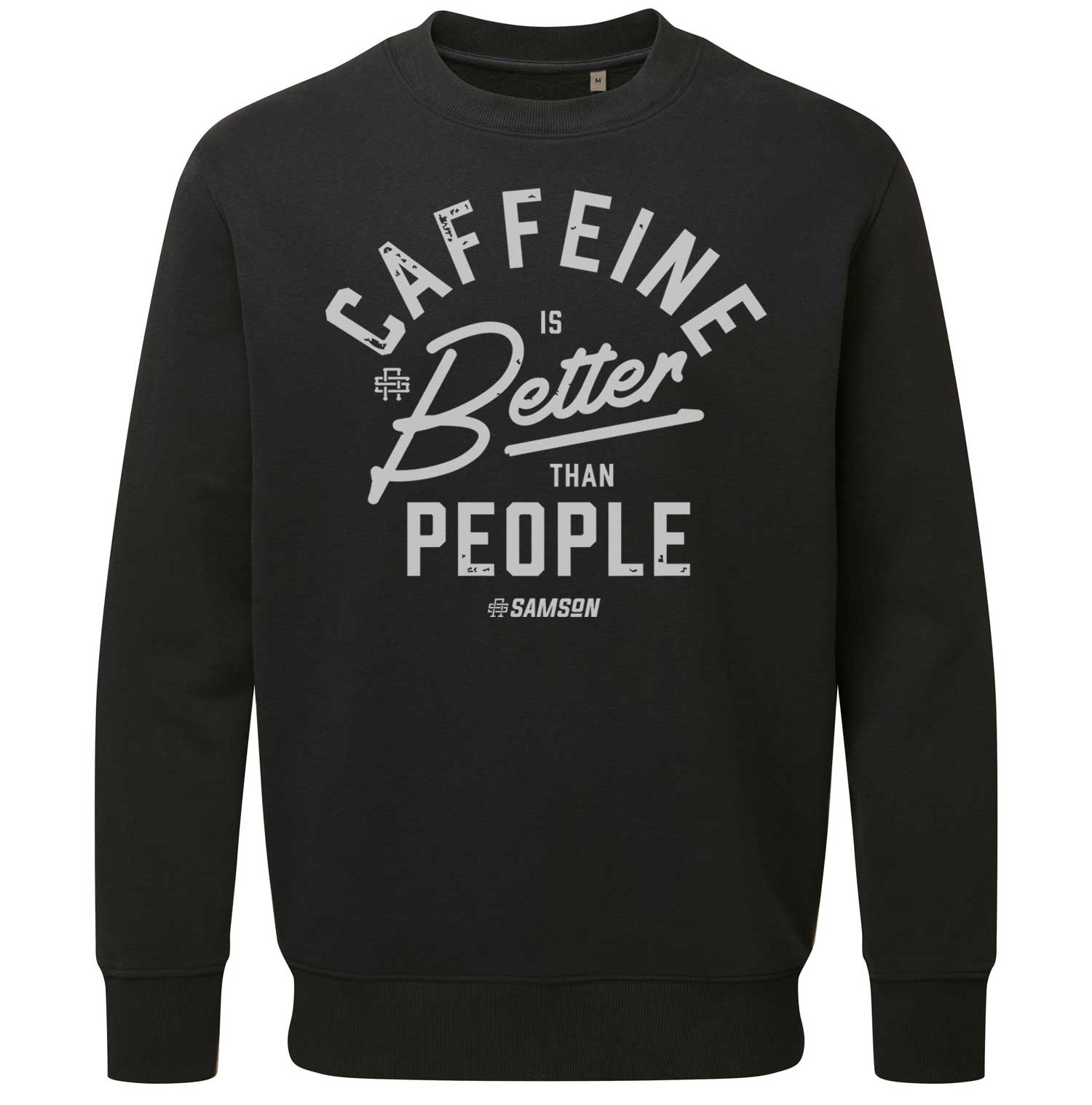 Caffeine Is Better Than People - Lux Sweatshirt