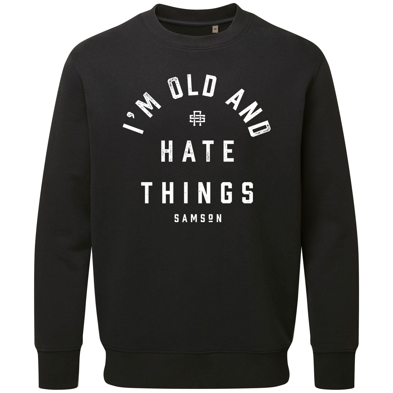 I'm Old And Hate Things - Lux Sweatshirt