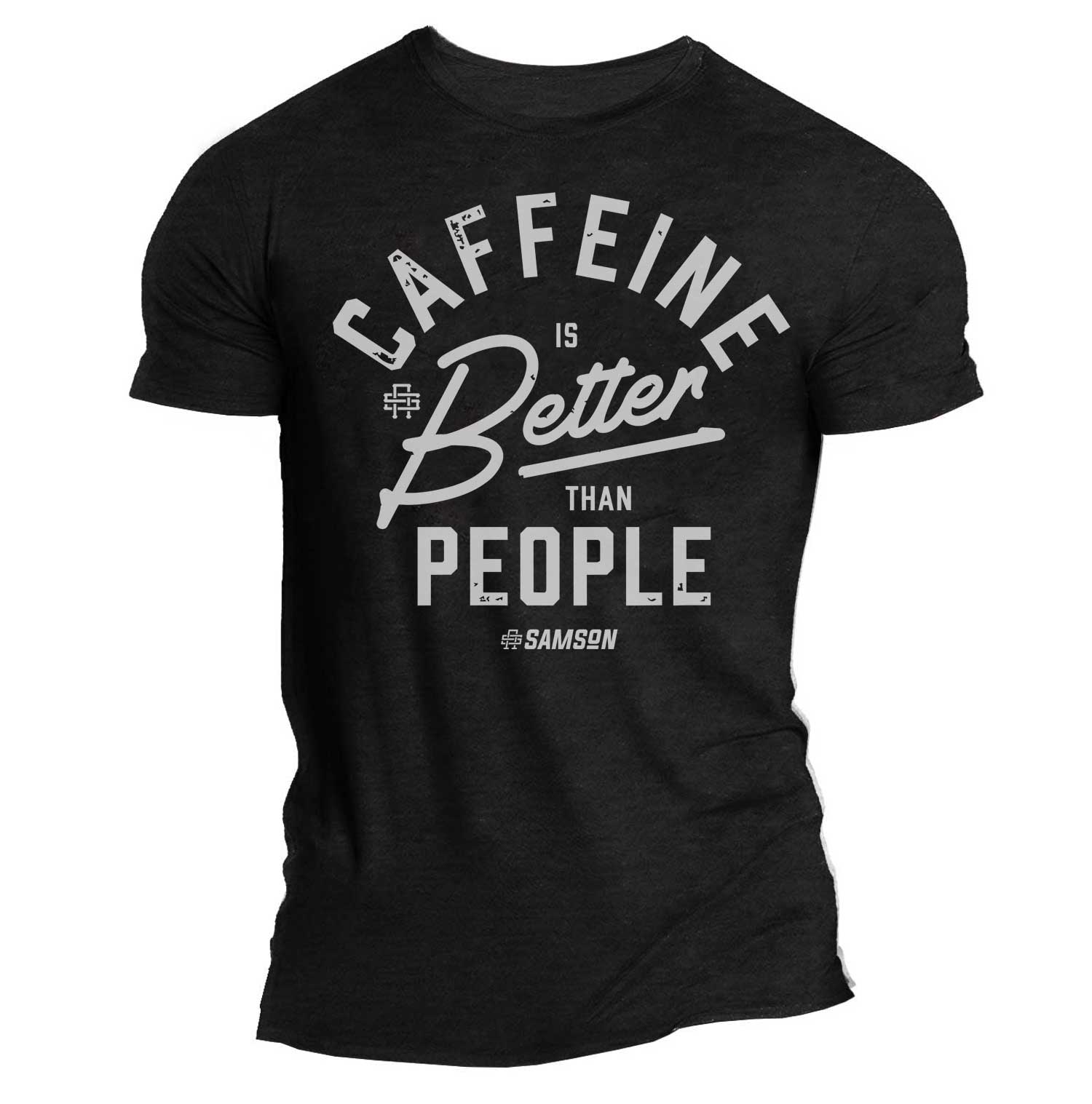 Caffeine Is Better Than People - Muscle Tee