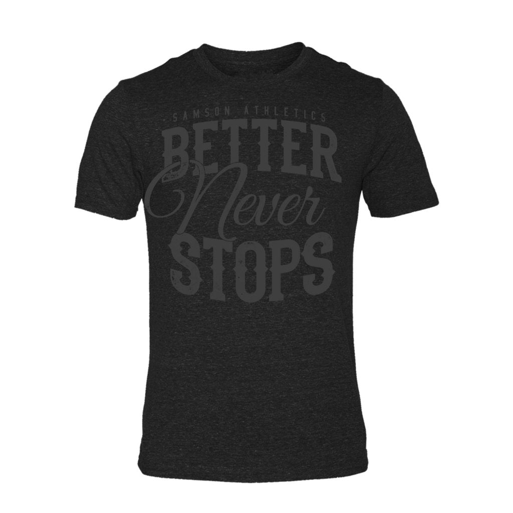 Better Never Stops Gym T-Shirt
